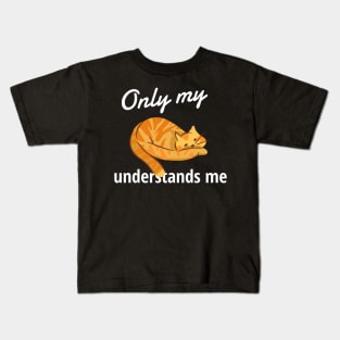 Only My Cat Understands Me Kids T-Shirt